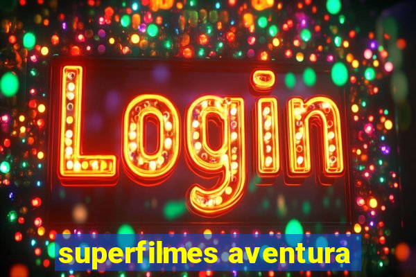 superfilmes aventura